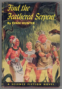 FIND THE FEATHERED SERPENT .. by Hunter, Evan - 1952