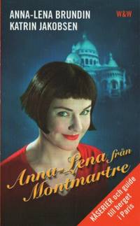 Anna-Lena från Montmartre. Kåserier och en guide…