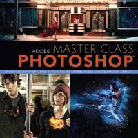 Photoshop : Inspiring Artwork and Tutorials by Established and Emerging Artists