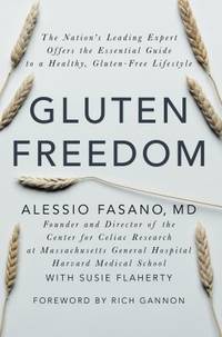 Gluten Freedom : The Nation's Leading Expert Offers the Essential Guide to a Healthy, Gluten-Free...