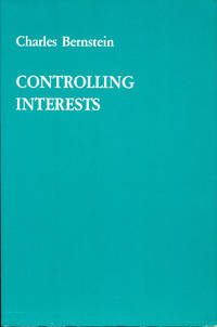Controlling Interests by Charles Bernstein - Second printing - 1986 - from Passages Bookshop (SKU: 3880)