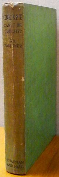 Cricket: Can It Be Taught? By G. A. Faulkner, Member South African Cricket Teams: 1905-6, 1908-9,...