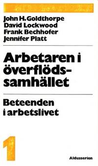 Arbetaren i överflödssamhället. 1. Beteenden i…