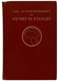 The Autobiography of Sir Henry Morton Stanley