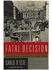 Fatal Decision: Anzio and the Battle for Rome
