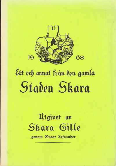 Ett och annat från den gamla staden Skara [1968].…