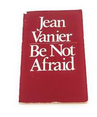 Be Not Afraid de Vanier, Jean - 1975-06-01