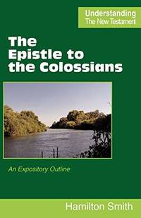The Epistle to the Colossians: An Expository Outline