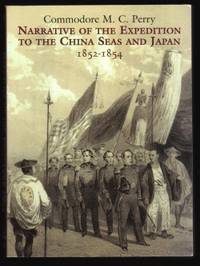 Narrative of the Expedition to the China Seas and Japan. 1852-1854. by PERRY, Commodore Matthew C.: