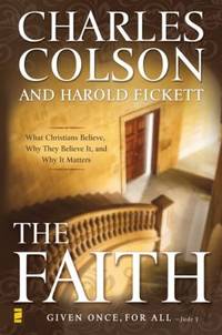 The Faith : What Christians Believe, Why They Believe It, and Why It Matters