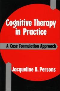 Cognitive Therapy in Practice : A Case Formulation Approach