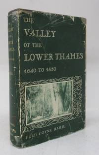 The Valley of the Lower Thames 1640 to 1850 by Fred Coyne HAMIL - Hardcover - 1951 - from Attic Books (SKU: 131563)