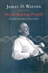 Avoid Boring People: Lessons from a Life in Science: And Other Lessons from a Life in Science