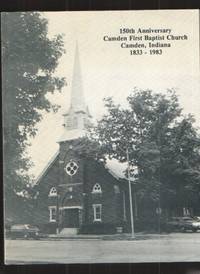 150th Anniversary, Camden First Baptist Church, Camden Indiana 1833 - 1983 by Zook, Mr. and Mrs. Jesse - 1983