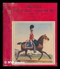 cover of British military uniforms from contemporary pictures : Henry VII to the present day / W. Y. Carman