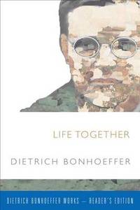 Life Together by Dietrich Bonhoeffer