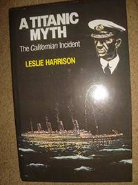 A Titanic Myth: The "Californian" Incident.