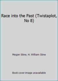 Race into the Past (Twistaplot, No 8) by Megan Stine; H. William Stine - 1984