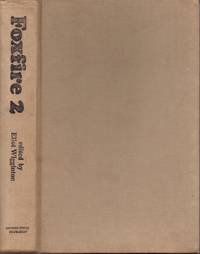 Foxfire 2 ghost stories, spring wild plant foods, spinning and weaving, midwifing, burial customs, corn shuckin&#039;s, wagon making and more affairs of plain living by Wigginton, Eliot (edited by with an introduction) - 1973