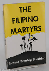 The Filipino Martyrs: A Story of the Crime of February 4, 1899 by Sheridan, Richard Brinsley - 1989