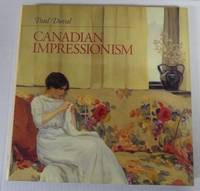 CANADIAN IMPRESSIONISM. by Duval, Paul - 1990