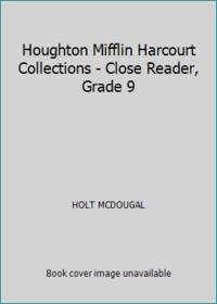 Houghton Mifflin Harcourt Collections - Close Reader, Grade 9