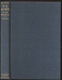 Francois X. Aubry: Trader, Trailmaker and Voyageur in the Southwest, 1846-1854 by Donald Chaput (1933- ) - First - 1975 - from The Book Collector ABAA, ILAB (SKU: BOOKS008390)