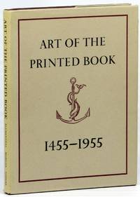 Art of the Printed Book, 1455-1955: Masterpieces of Typography Through Five Centuries from the Collections of the Pierpont Morgan Library, New York by Blumenthal, Joseph - 1973