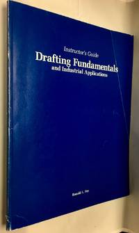 Drafting fundamentals and industrial applications instructor's Guide