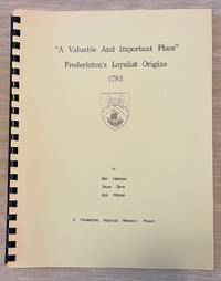 "A Valuable and Important Place," Fredericton's Loyalist Origins, 1783