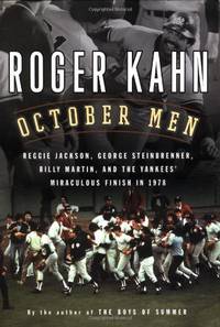 October Men: Reggie Jackson, George Steinbrenner, Billy Martin, and the Yankees' Miraculous Finish in 1978