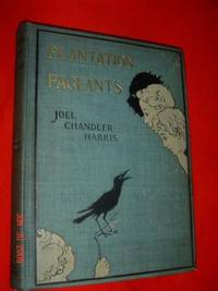 Plantation Pageants by Harris, Joel Chandler - 1899