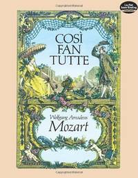 W.A. Mozart: Cosi Fan Tutte (Dover Vocal Scores) by Mozart, Wolfgang Amadeus