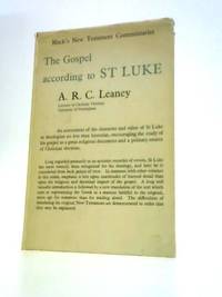 A Commentary on the Gospel According to St. Luke [By] A. R. C. Leaney