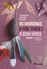 INDIGENAS, A MAE TERRA E O BEM VIVER, OS
