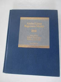 Applied Linear Regression Models by Neter, John; Wasserman, William; Kutner, Michael H - 1989-01-01