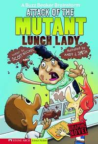 Attack of the Mutant Lunch Lady : A Buzz Beaker Brainstorm