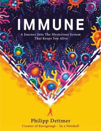 Immune : A Journey into the Mysterious System That Keeps You Alive - from YouTube's KURZGESAGT IN...