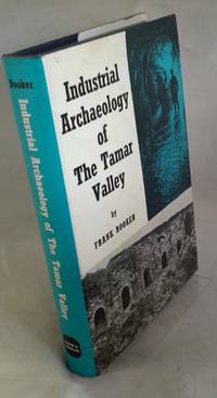 The Industrial Archaeology Of The Tamar Valley (The Industrial Archaeology Of The British Isles)
