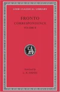 Marcus Cornelius Fronto: Correspondence, II (Loeb Classical Library No. 113) (Volume II) by Fronto - 2001-08-09