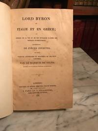 LORD BYRON EN ITALIE ET EN GRECE; ou Apercu de sa Vie et de ses Ouvrages dâ��apres des sources authentiques, accompagne de Pieces Inedites, et dâ��un Tableau Litteraire et Politique de ces deux Contrees de Le Marquis de Salvo - 1825