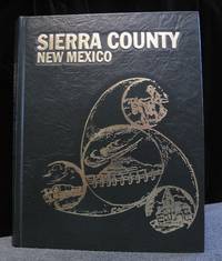 History of Sierra County, New Mexico by Cain Jack and Grace - First Edition - 1979 - from Montanita Publishing (SKU: 985)