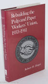 Rebuilding the Pulp and Paper Workers' Union, 1933-1941