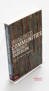 Imagined Communities: Reflections on the Origin and Spread of Nationalism, New Edition.