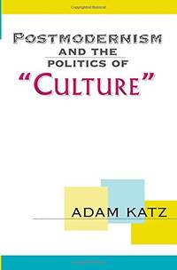Postmodernism And The Politics Of 'Culture'