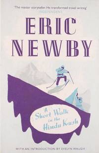 A Short Walk in the Hindu Kush: An unforgettable travel adventure across Afghanistan's...