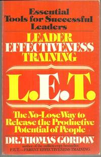 L.E.T. Leader Effectiveness Training. the No-Lose Way to Release the  Productive Potential of People
