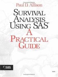 Survival Analysis Using the SAS System, a Practical Guide