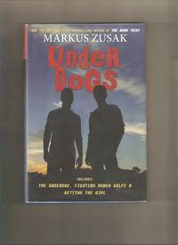 Underdogs: Three Novels by Markus Zusak - 1st Edition 1st Printing - 2011 - from Lost Pages & Forgotten Words (SKU: 000247)