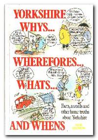image of Yorkshire Whys, Wherefores, Whats and Whens Records and Other Home Truths from England's Greatest County